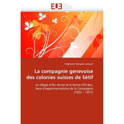 La compagnie genevoise des colonies suisses de Sétif, Fachbücher von Stéphanie Marques Jacquet