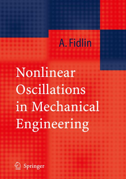 Nonlinear Oscillations in Mechanical Engineering (Alexander Fidlin, 2010)