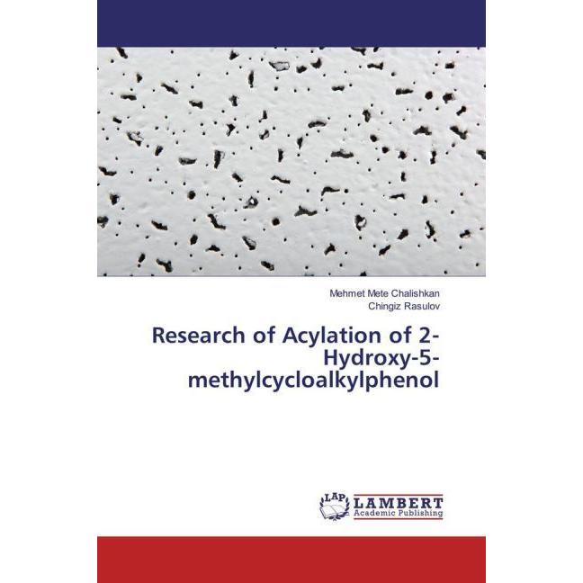 Research of Acylation of 2-Hydroxy-5-methylcycloalkylphenol, Fachbücher von Chingiz Rasulov, Mehmet Mete Chalishkan