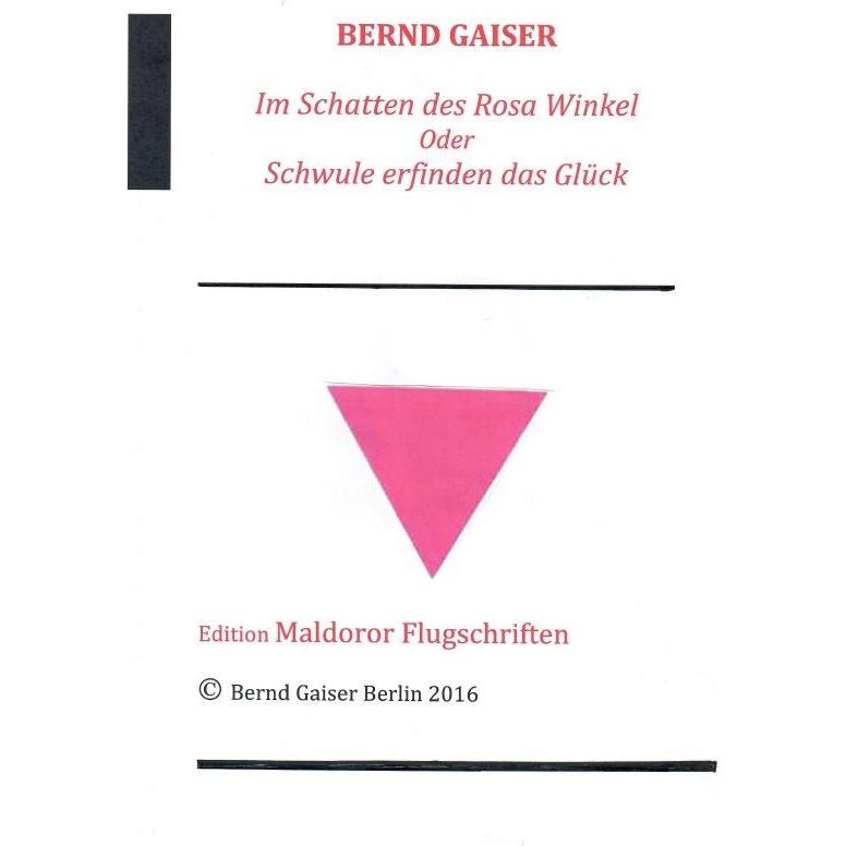 Im Schatten des Rosa Winkel oder Schwule erfinden das Glück, Belletristik von Bernd Gaiser