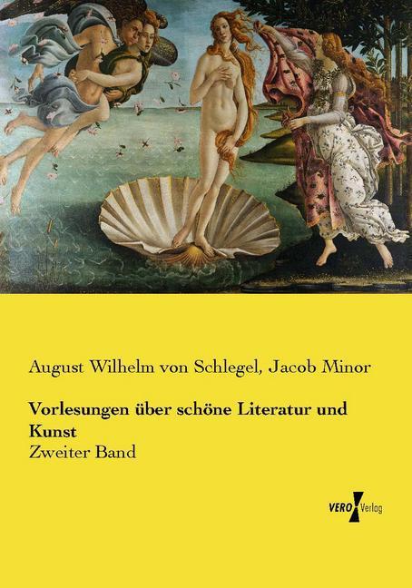 Produktbild Vorlesungen über schöne Literatur und Kunst (Deutsch, August Wilhelm von Schlegel, Jacob Minor, 2015)