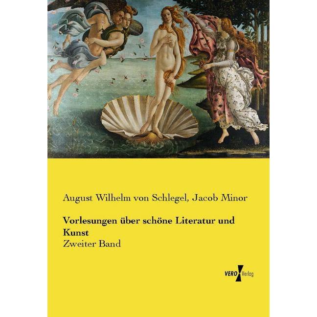 Vorlesungen über schöne Literatur und Kunst, Fachbücher von August Wilhelm von Schlegel, Jacob Minor