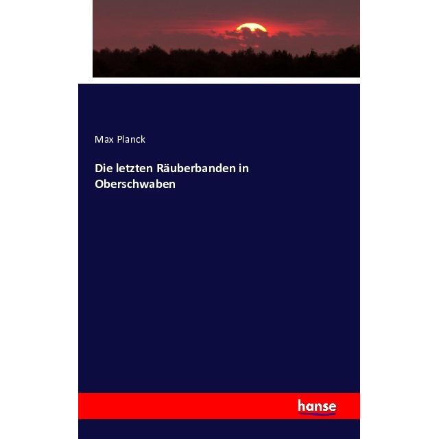 Die letzten Räuberbanden in Oberschwaben, Fachbücher von Max Planck