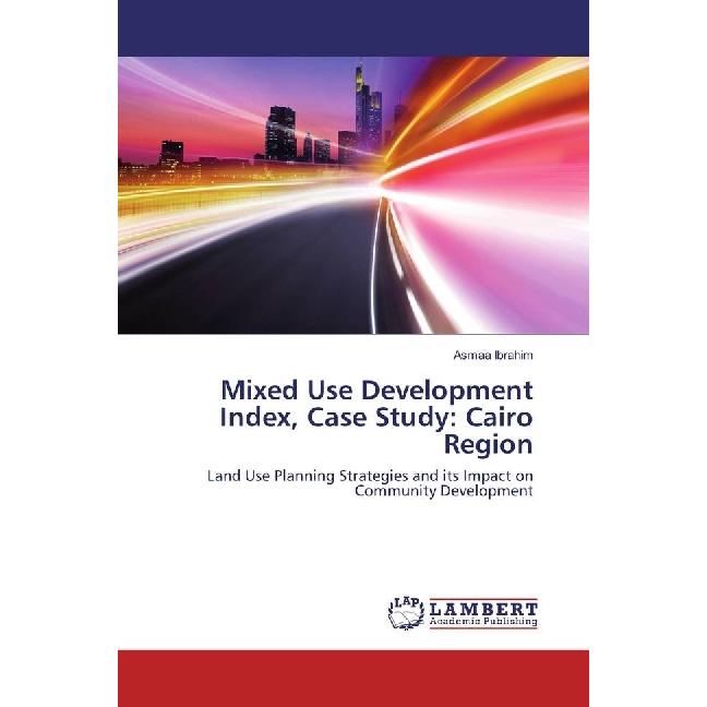 Mixed Use Development Index, Case Study: Cairo Region, Fachbücher von Asmaa Ibrahim