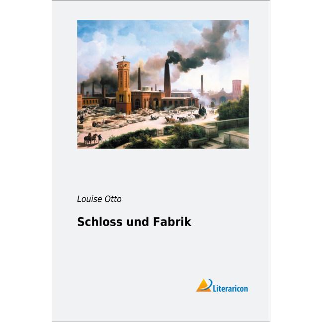 Schloss und Fabrik, Belletristik von Louise Otto