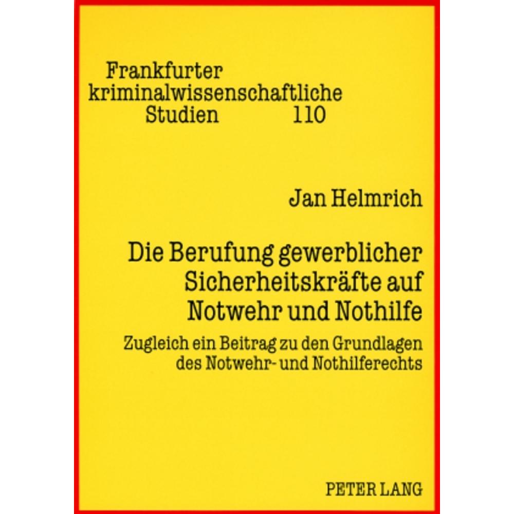 Die Berufung gewerblicher Sicherheitskräfte auf Notwehr und Nothilfe, Fachbücher von Jan Helmrich