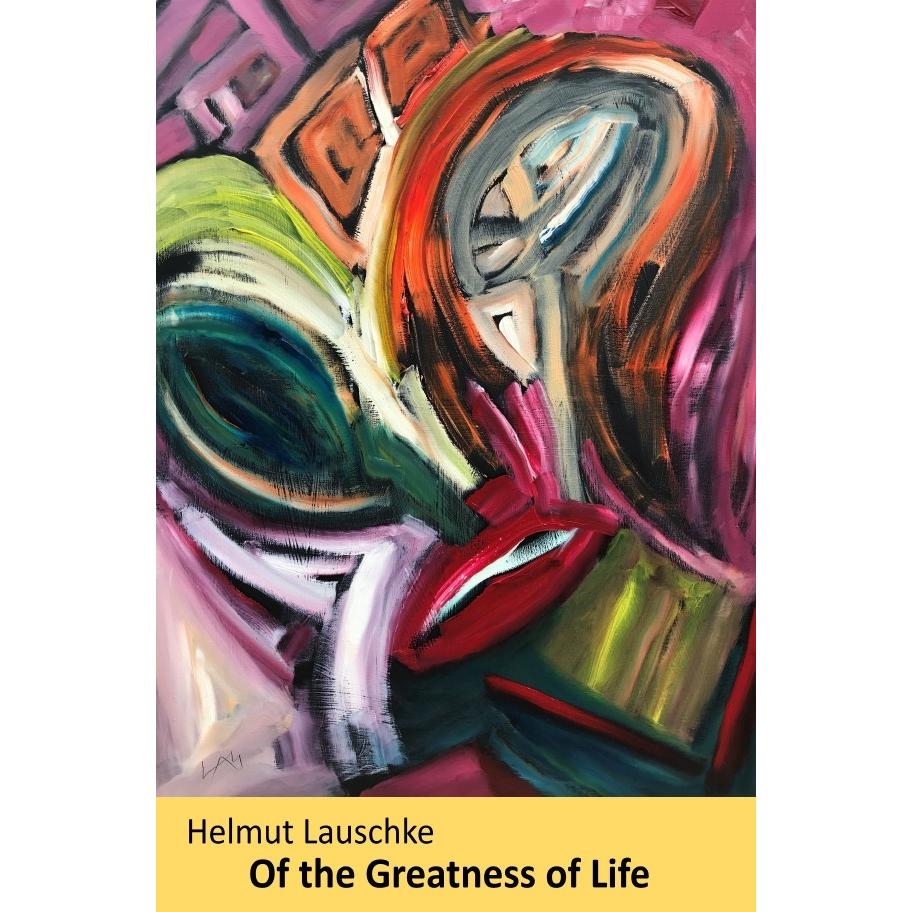 Of the Greatness of Life, Belletristik von Helmut Lauschke
