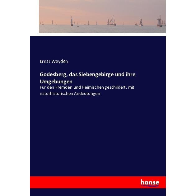 Godesberg, das Siebengebirge und ihre Umgebungen, Ratgeber von Ernst Weyden