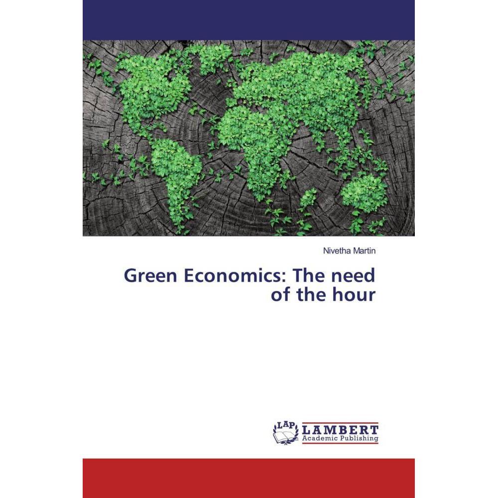 Green Economics: The need of the hour, Fachbücher von Nivetha Martin