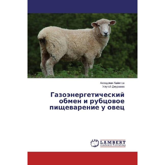 Gazojenergeticheskij obmen i rubcovoe pishhevarenie u ovec, Fachbücher von Ahmadzhan Hajitov, Ulugoj Dzhuraeva