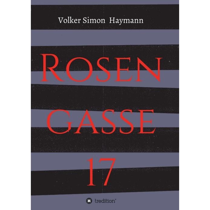 Rosengasse 17, Belletristik von Volker Simon Haymann