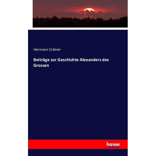 Beiträge zur Geschichte Alexanders des Grossen, Fachbücher von Hermann Crämer