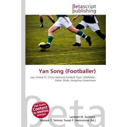 Yan Song (Footballer), Ratgeber von Lambert M. Surhone, Miriam T. Timpledon, Susan F. Marseken