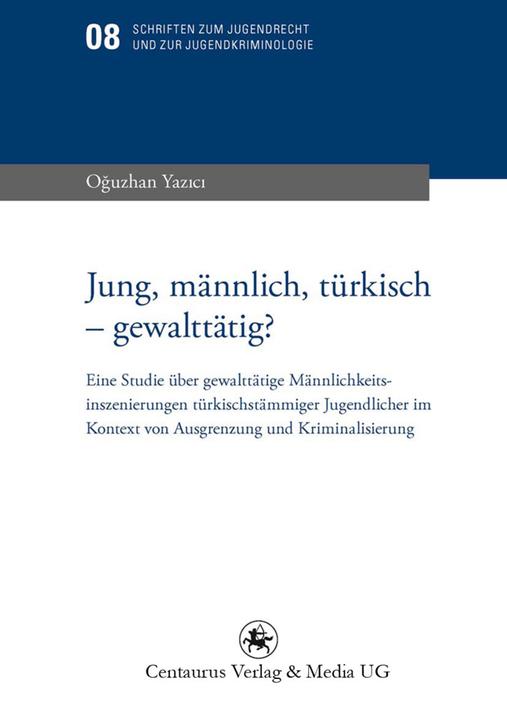 Produktbild Jung, männlich, türkisch - gewalttätig? (Deutsch, Oguzhan Yazici, 2011)