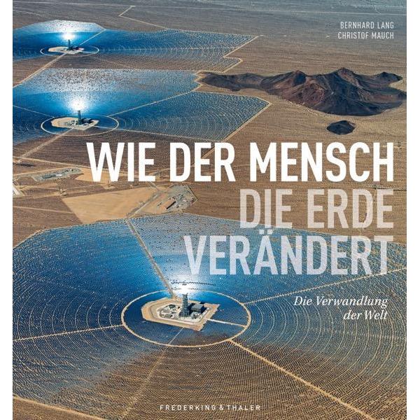 Wie der Mensch die Erde verändert, Sachbücher von Bernhard Lang, Christof Mauch
