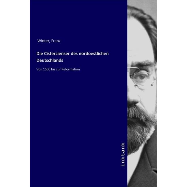 Die Cistercienser des nordoestlichen Deutschlands, Sachbücher von Franz Winter