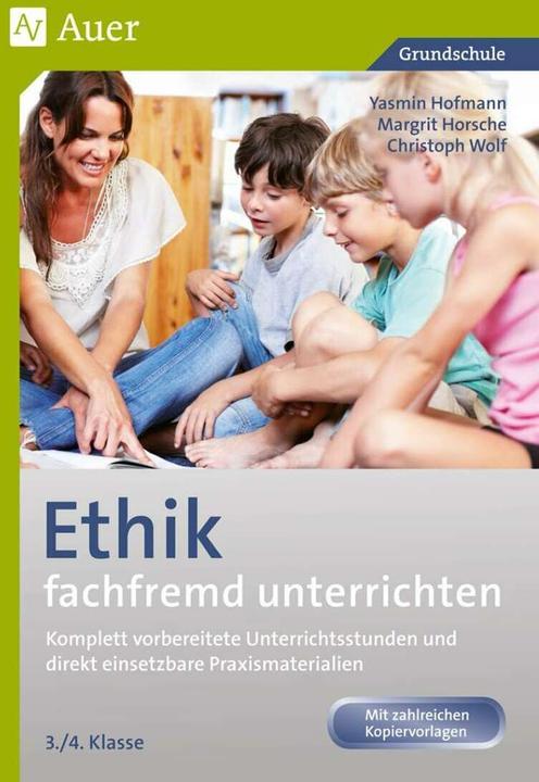 Produktbild Ethik fachfremd unterrichten, Klasse 3/4 (Deutsch, Christoph Wolf, Margrit Horsche, Yasmin Hofmann, 2012)