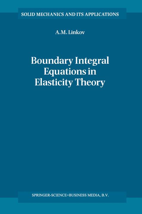 Boundary Integral Equations in Elasticity Theory (Englisch, A. M. Linkov, 2010)