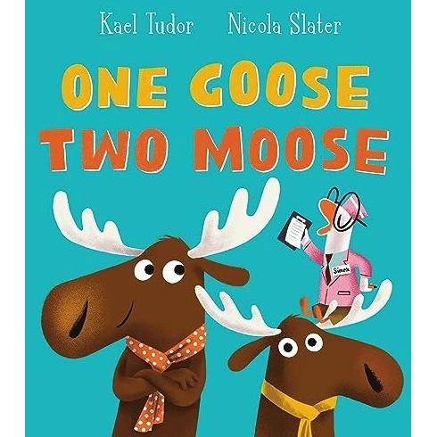 One Goose, Two Moose (PB), Kinderbücher von Kael Tudor
