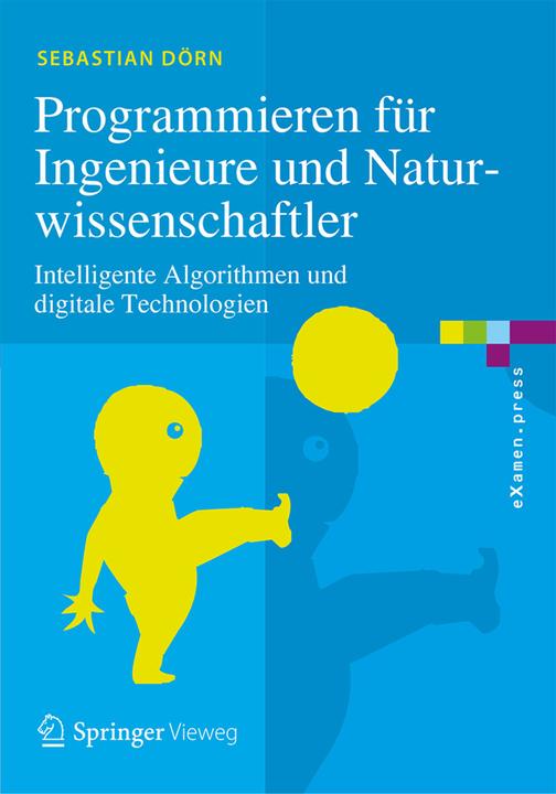 Produktbild Programmieren für Ingenieure und Naturwissenschaftler (Deutsch, Sebastian Dörn, 2018)