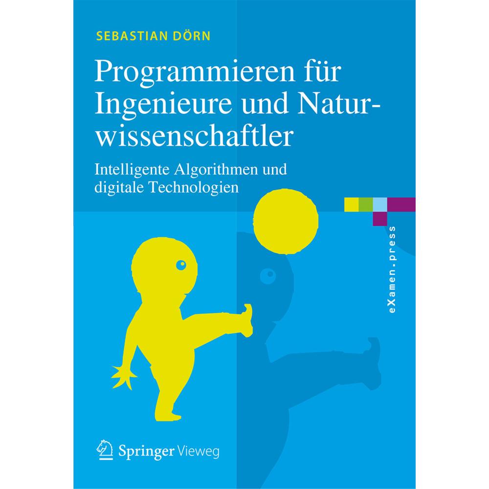 Programmieren für Ingenieure und Naturwissenschaftler, Fachbücher von Sebastian Dörn
