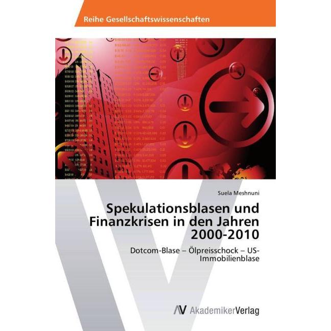 Spekulationsblasen und Finanzkrisen in den Jahren 2000-2010, Fachbücher von Suela Meshnuni
