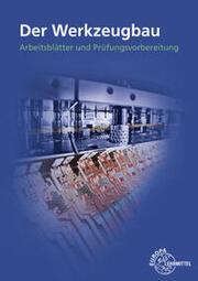 Produktbild Arbeits- und Prüfungsbuch Werkzeugbau (Deutsch, Detlev, Dolmetsch, Heiner/Klein, Wolfgang/Holznagel, 2019)