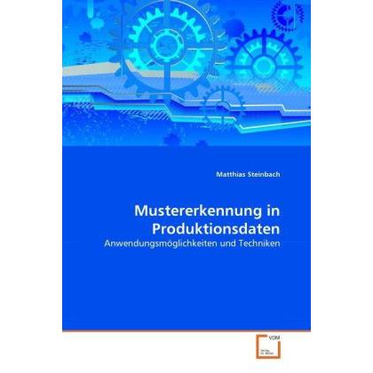 Mustererkennung in Produktionsdaten, Fachbücher von Matthias Steinbach