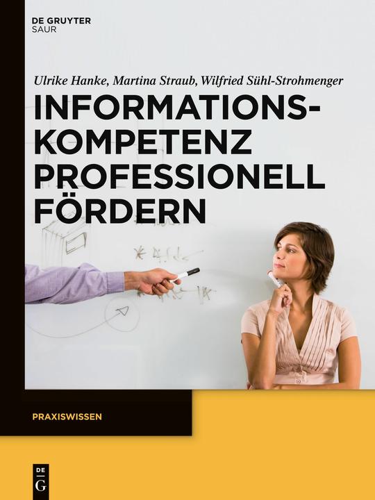 Produktbild Informationskompetenz professionell fördern (Deutsch, Martina Straub, Ulrike Hanke, Wilfried Sühl-Strohmenger, 2012)