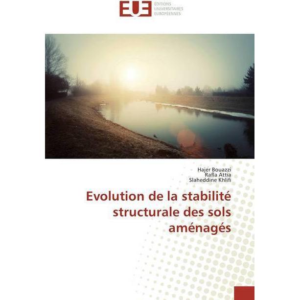 Evolution de la stabilité structurale des sols aménagés, Ratgeber von Hajer Bouazzi, Rafla Attia, Slaheddine Khlifi