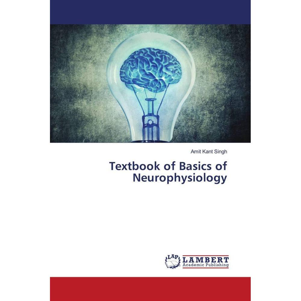 Textbook of Basics of Neurophysiology, Fachbücher von Amit Kant Singh