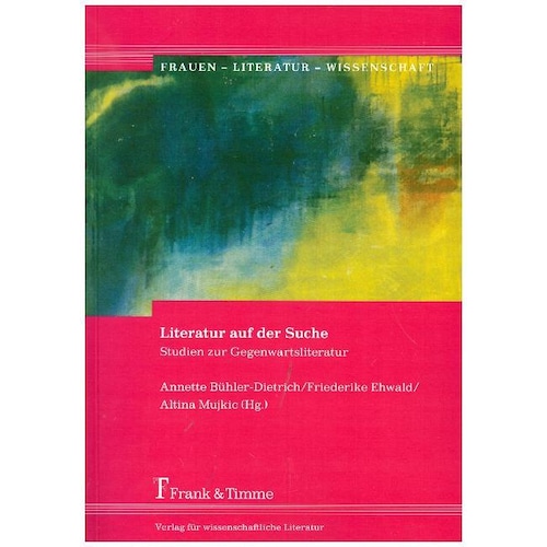 Literatur auf der Suche, Fachbücher von Annette Bühler-Dietrich, Friederike Ehwald, Altina Mujkic