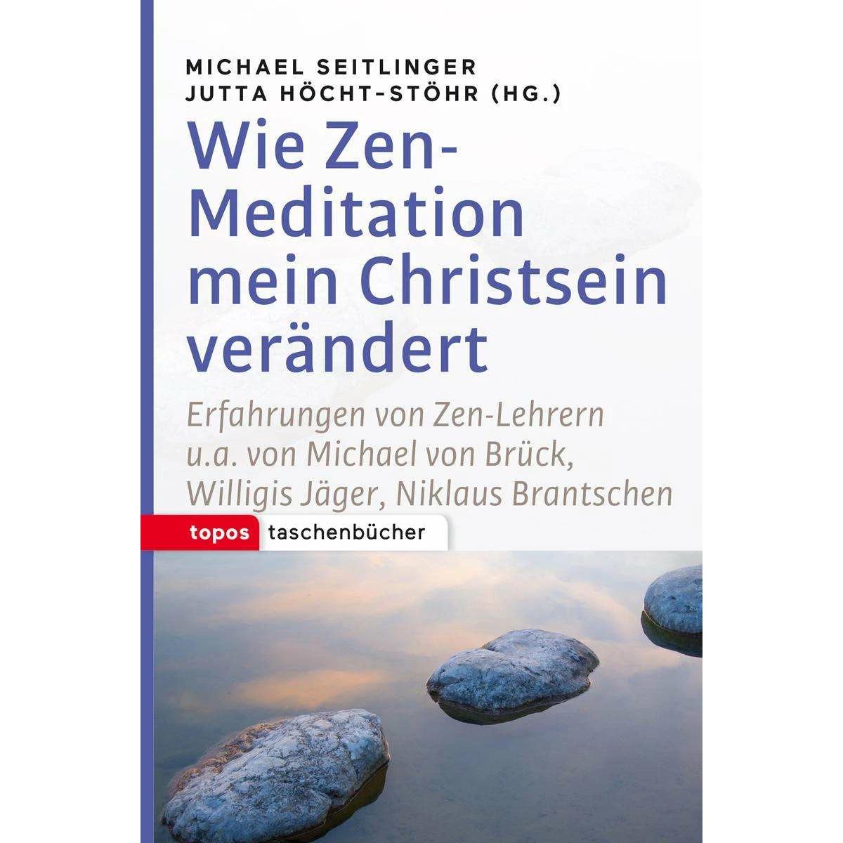 Wie Zen-Meditation mein Christstein verändert, Fachbücher von Jutta Höcht-Stöhr, Michael Seitlinger