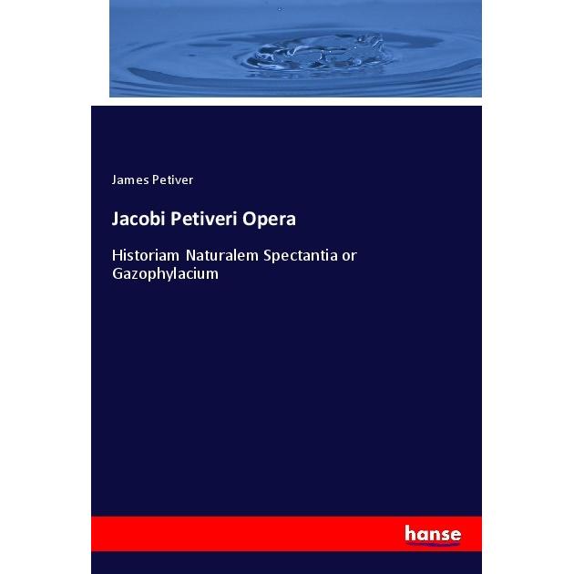 Jacobi Petiveri Opera, Fachbücher von James Petiver