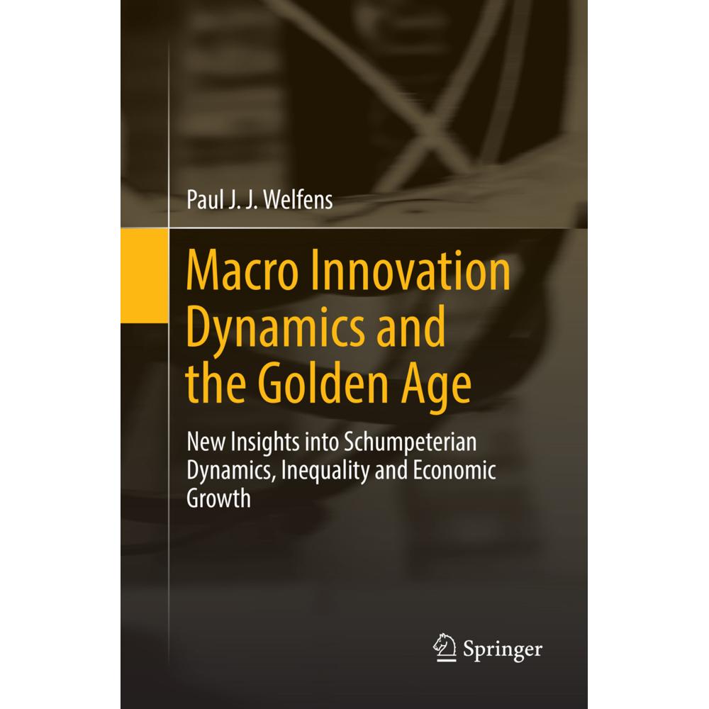 Macro Innovation Dynamics and the Golden Age, Fachbücher von Paul J. J. Welfens