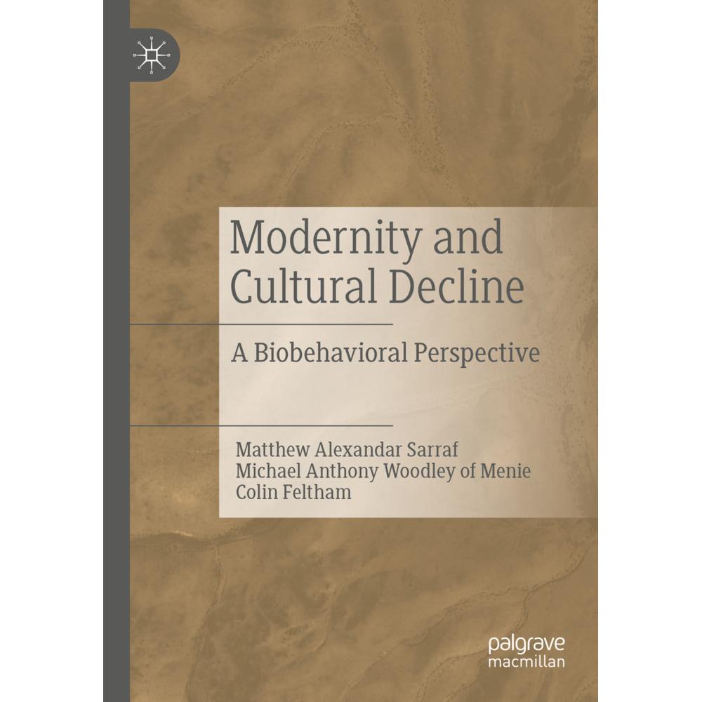 Modernity and Cultural Decline, Fachbücher von Colin Feltham, Matthew Alexandar Sarraf, Michael Anthony Woodley of Menie