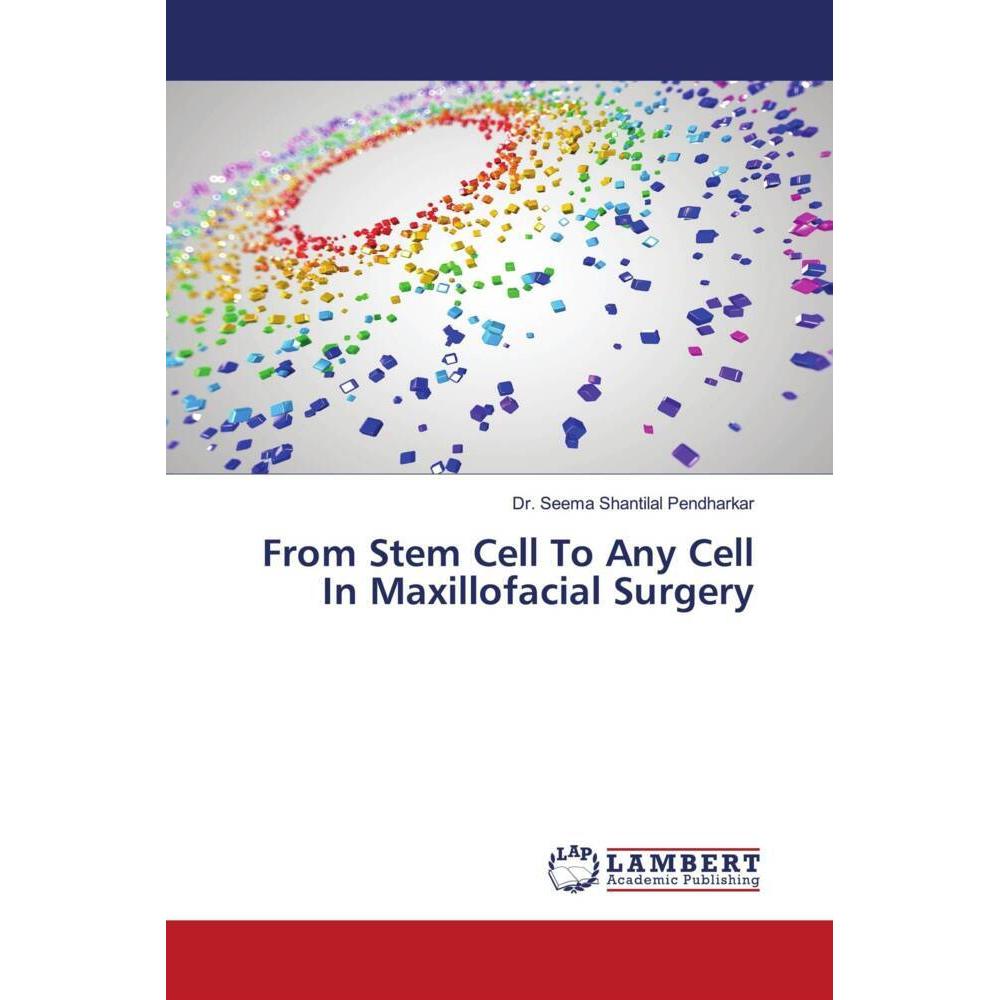 From Stem Cell To Any Cell In Maxillofacial Surgery, Fachbücher von Seema Shantilal Pendharkar