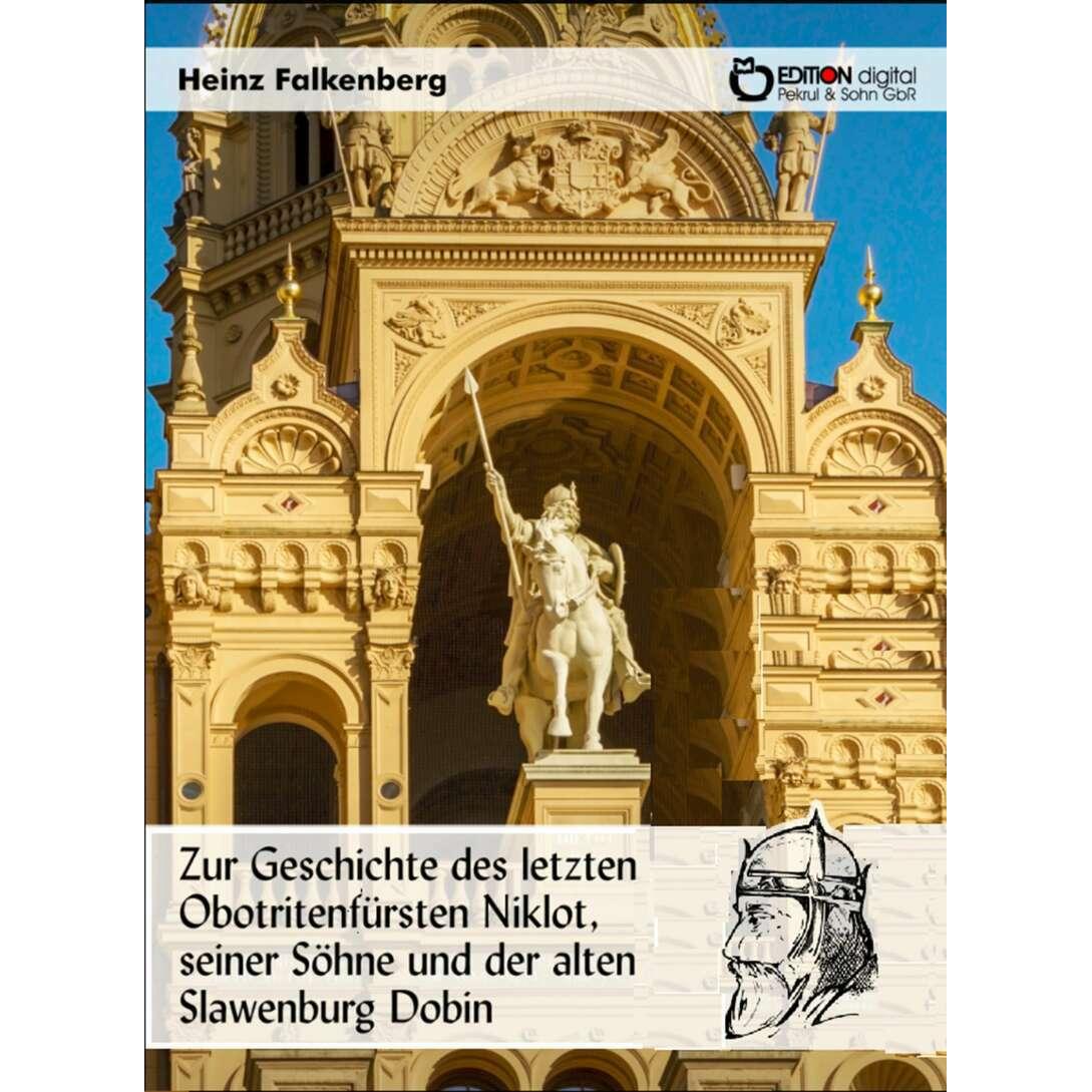 Thumbnail - Zur Geschichte des letzten Obotritenfürsten Niklot, seiner Söhne und der alten Slawenburg Dobin, Fachbücher von Heinz Fa...
