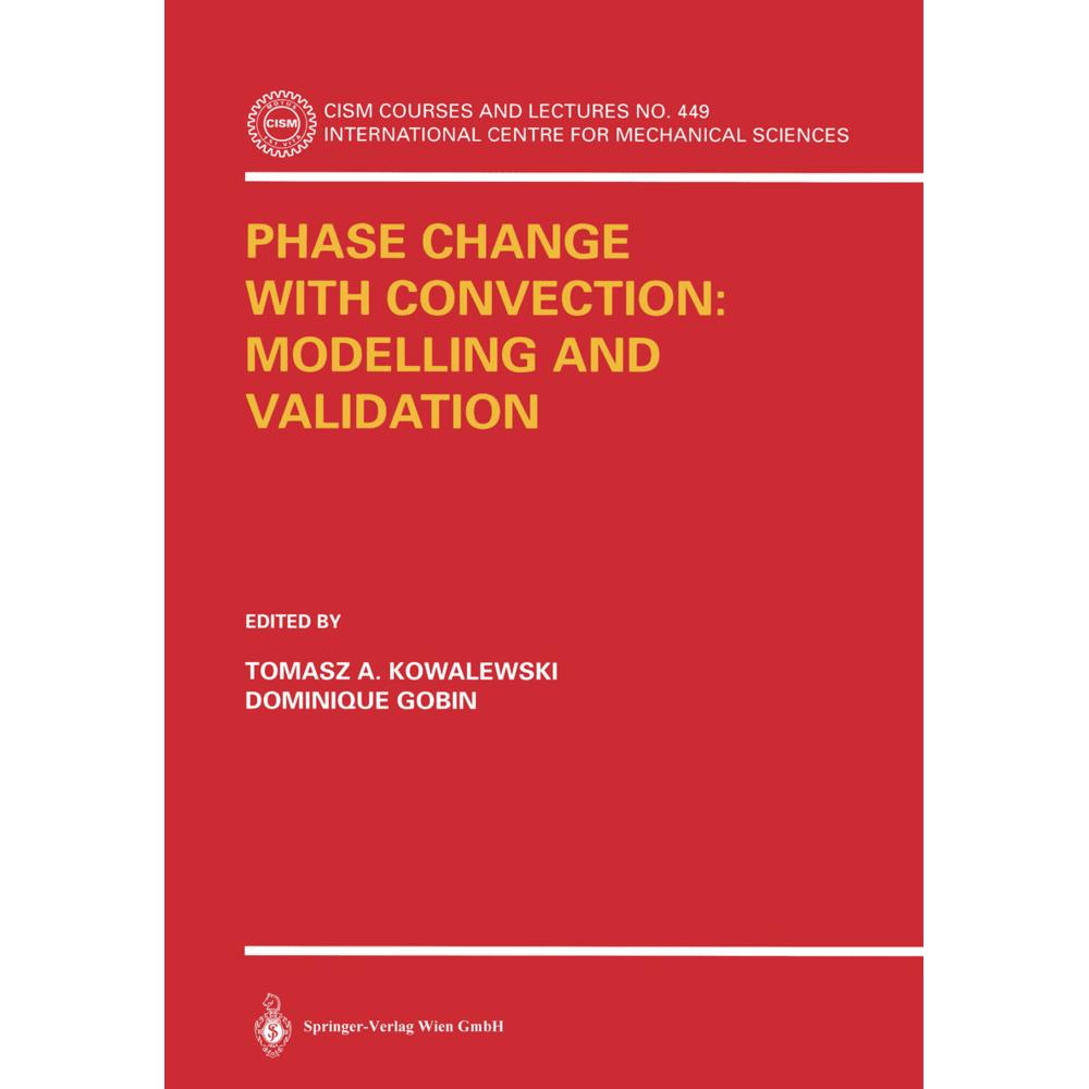 Phase Change with Convection: Modelling and Validation, Fachbücher von Tomasz A. Kowalewski, Dominique Gobin