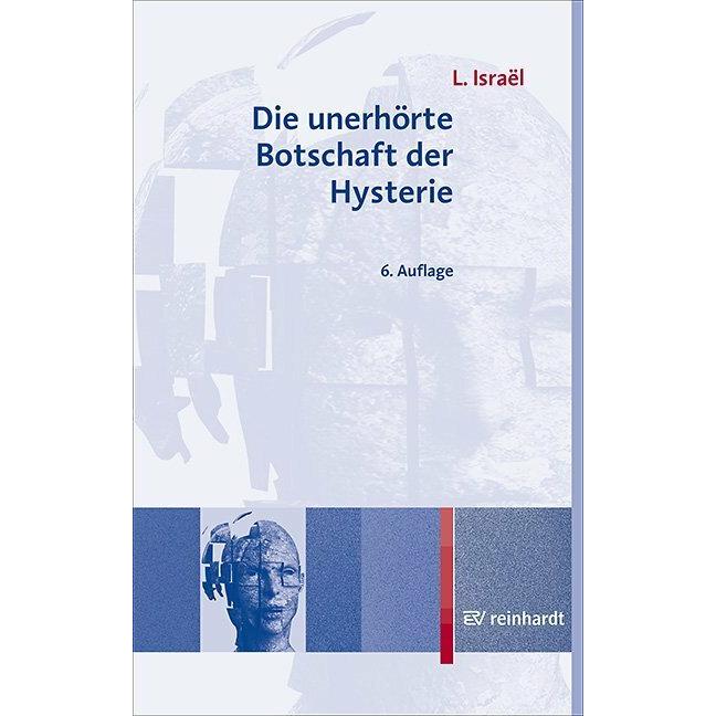 Die unerhörte Botschaft der Hysterie, Fachbücher von Lucien Israel, Peter Posch, Peter Müller