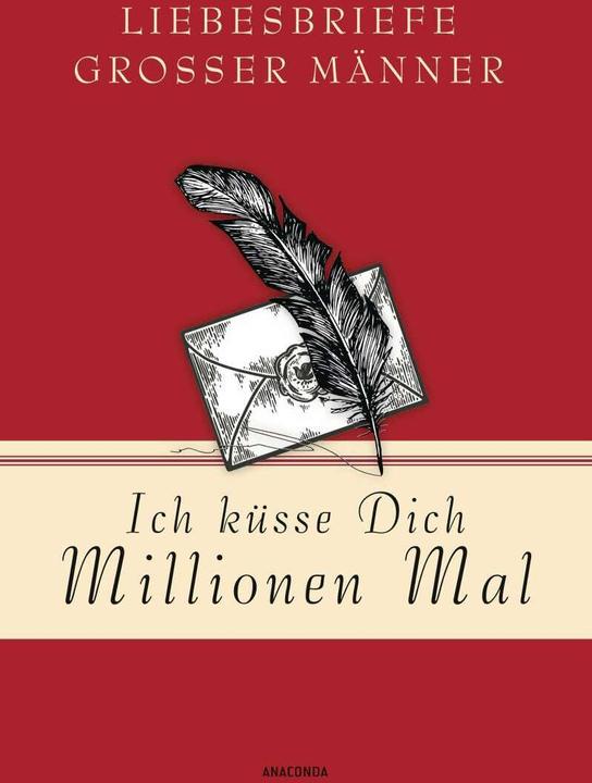 Immagine prodotto Ich küsse Dich Millionen Mal - Liebesbriefe grosser Männer (Tedesco, Jan Strümpel, 2020)