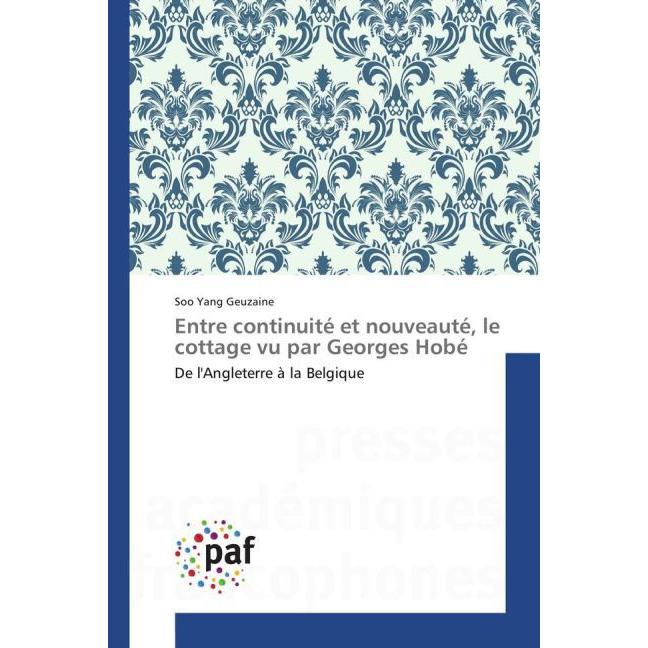 Entre continuité et nouveauté, le cottage vu par Georges Hobé, Fachbücher von Soo Yang Geuzaine