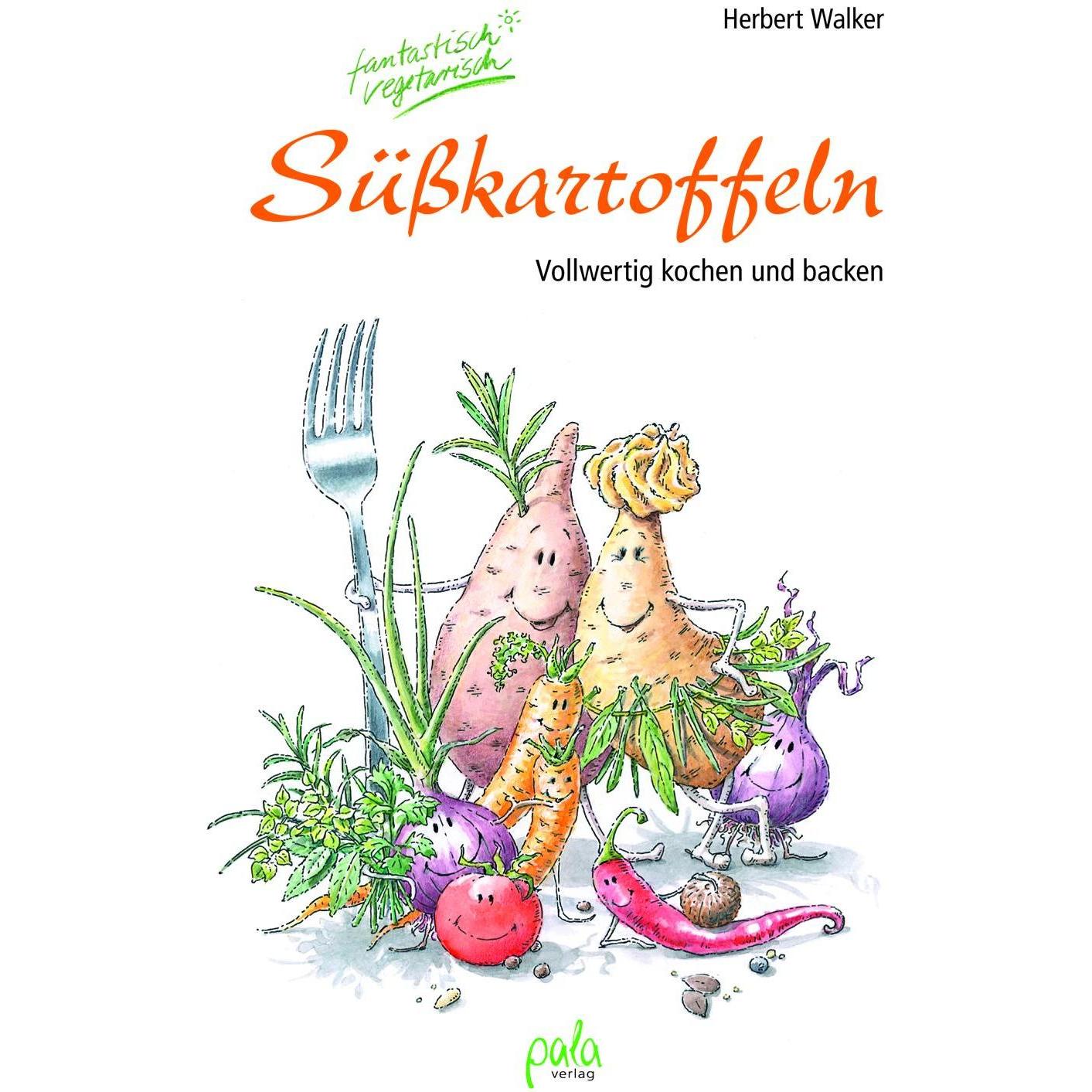 Süsskartoffeln - fantastisch vegetarisch, Ratgeber von Herbert Walker