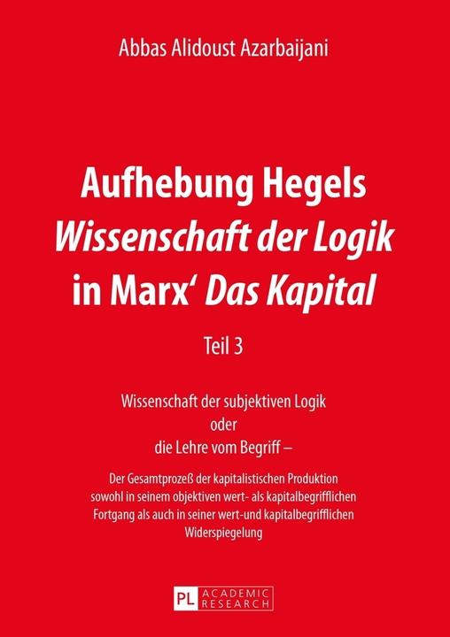 Produktbild Aufhebung Hegels Wissenschaft der Logik in Marx' Das Kapital (Deutsch, Abbas Alidoust Azarbaijani, 2014)