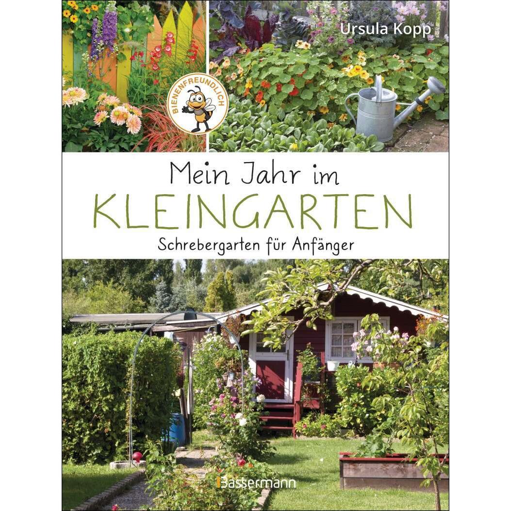 Mein Jahr im Kleingarten. Schrebergarten für Anfänger, Ratgeber von Ursula Kopp