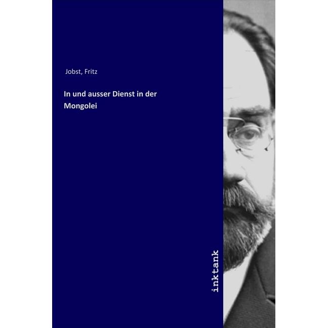 In und ausser Dienst in der Mongolei, Belletristik von Fritz Jobst