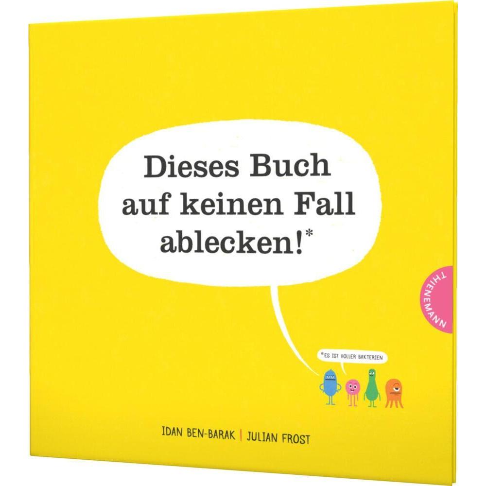 Dieses Buch auf keinen Fall ablecken! (Es ist voller Bakterien), Kinderbücher von Idan Ben-Barak