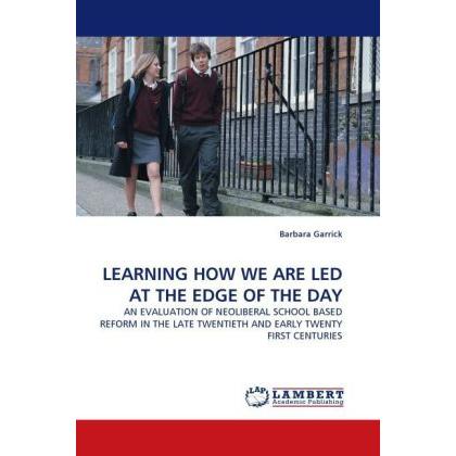 Learning How We Are LED At The Edge Of The Day, Fachbücher von Barbara Garrick