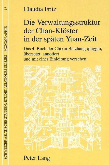 Produktbild Die Verwaltungsstruktur der Chan-Klöster in der späten Yuan-Zeit (Deutsch, Claudia de Morsier-Fritz, 1994)