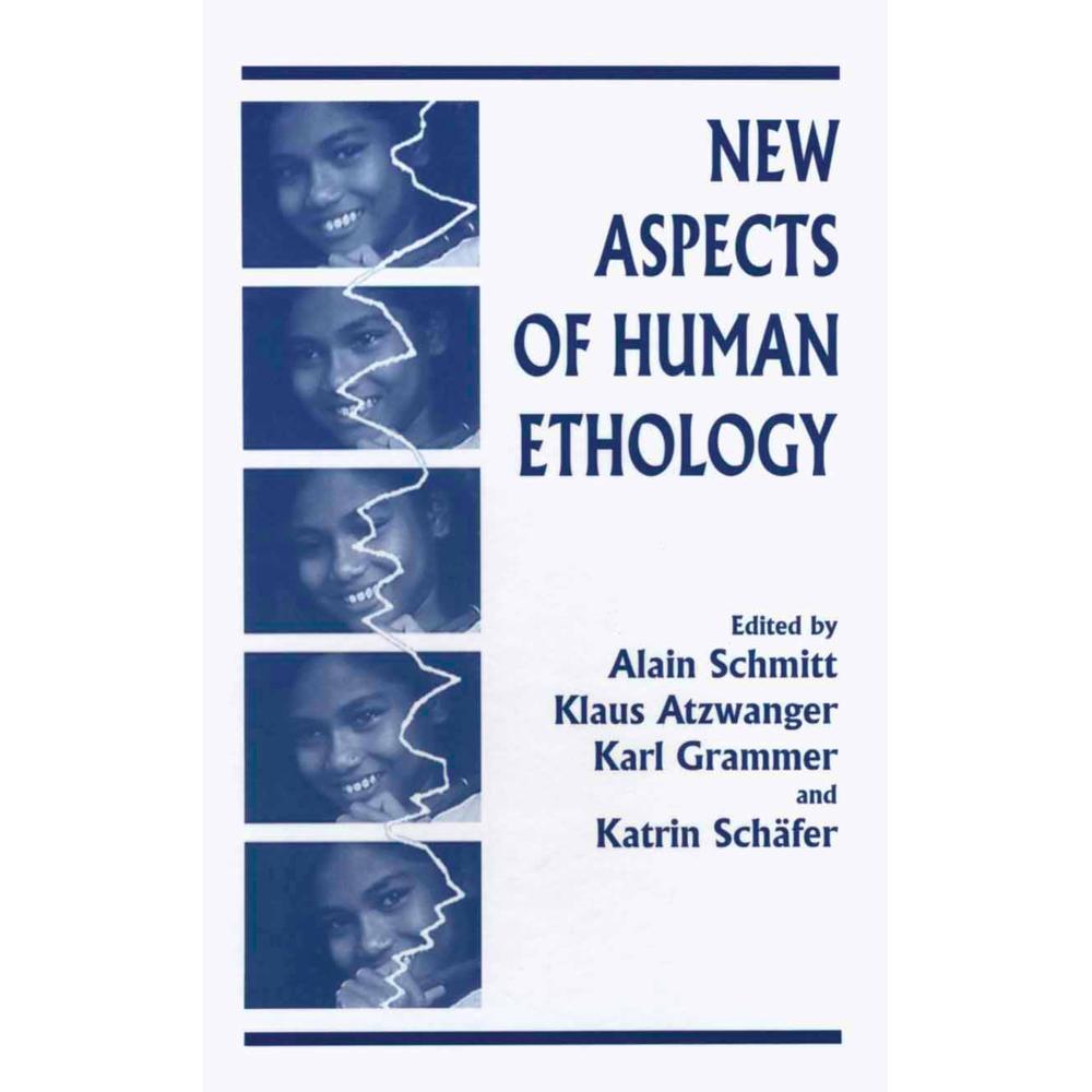 New Aspects of Human Ethology, Fachbücher von Katrin Schäfer, Alain Schmitt, Klaus Atzwanger, Karl Grammer